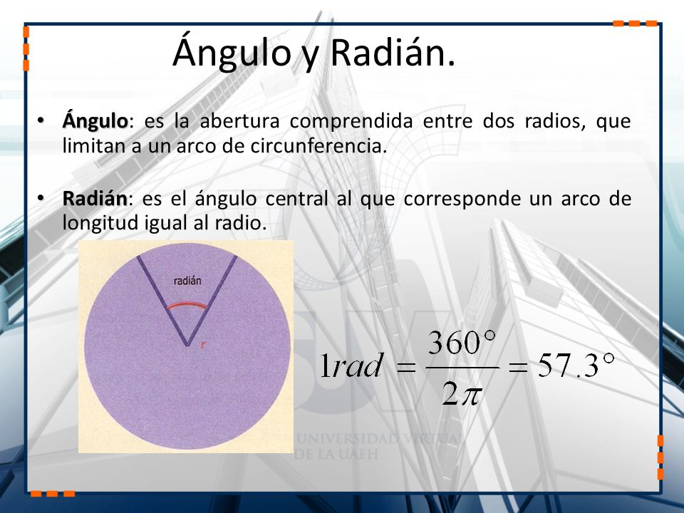 Ángulo y Radián. Ángulo: es la abertura comprendida entre dos radios, que limitan a un arco de circunferencia.