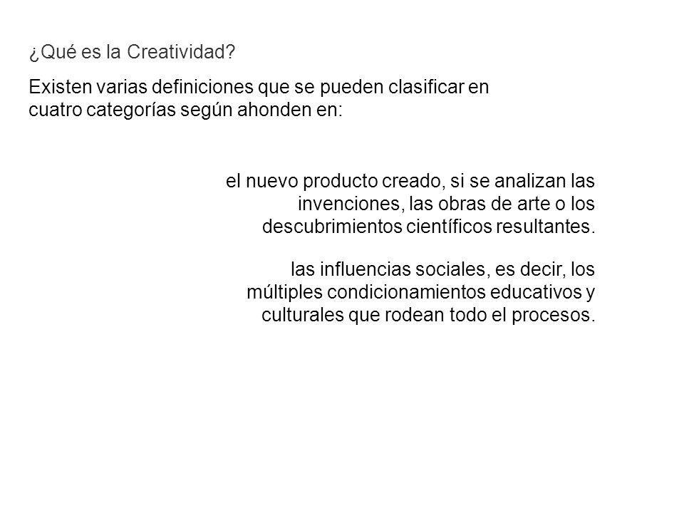 ¿Qué es la Creatividad Existen varias definiciones que se pueden clasificar en. cuatro categorías según ahonden en: