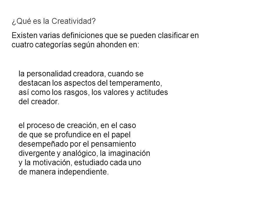 ¿Qué es la Creatividad Existen varias definiciones que se pueden clasificar en. cuatro categorías según ahonden en: