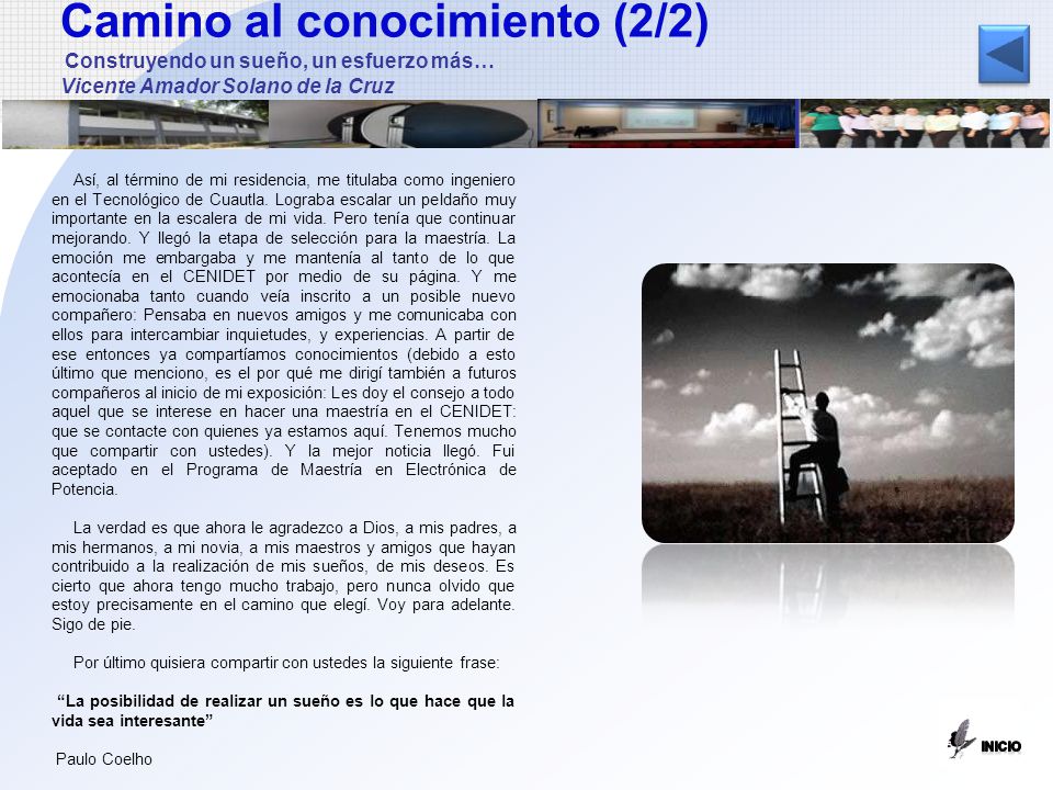 Camino al conocimiento (2/2) Construyendo un sueño, un esfuerzo más… Vicente Amador Solano de la Cruz