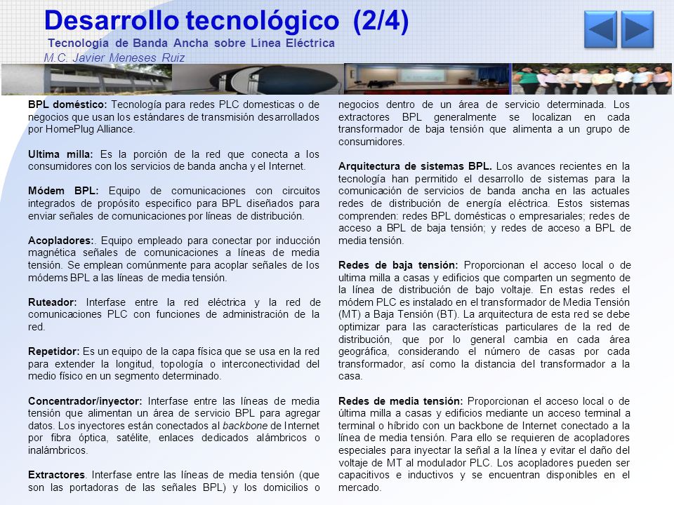 Desarrollo tecnológico (2/4) Tecnología de Banda Ancha sobre Línea Eléctrica M.C. Javier Meneses Ruiz