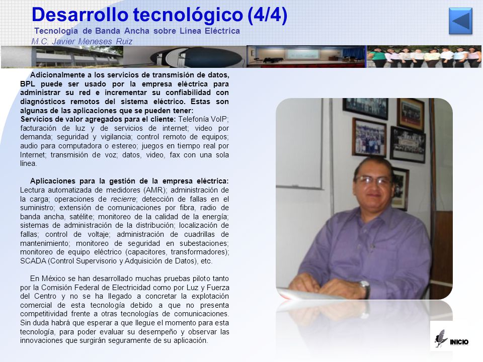 Desarrollo tecnológico (4/4) Tecnología de Banda Ancha sobre Línea Eléctrica M.C. Javier Meneses Ruiz