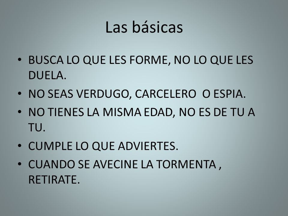 Las básicas BUSCA LO QUE LES FORME, NO LO QUE LES DUELA.