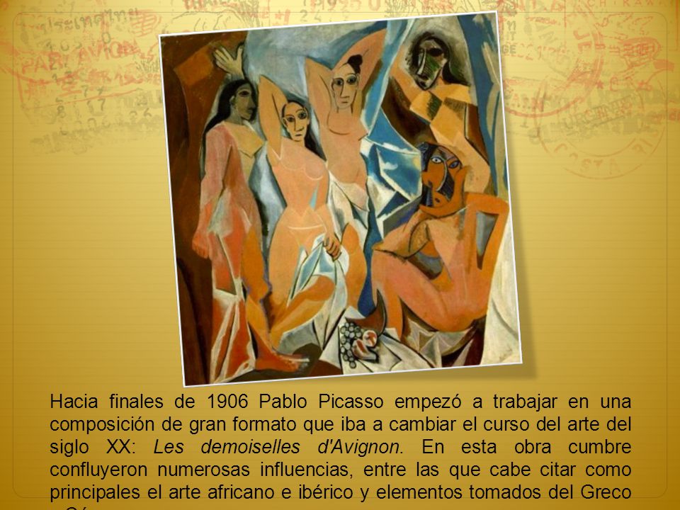 Hacia finales de 1906 Pablo Picasso empezó a trabajar en una composición de gran formato que iba a cambiar el curso del arte del siglo XX: Les demoiselles d Avignon.