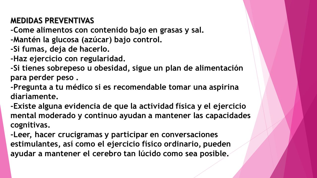 MEDIDAS PREVENTIVAS -Come alimentos con contenido bajo en grasas y sal. -Mantén la glucosa (azúcar) bajo control.