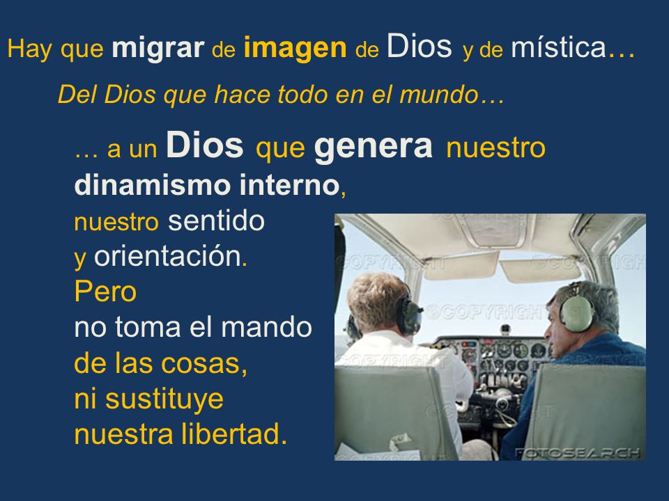 Pero no toma el mando de las cosas, ni sustituye nuestra libertad.