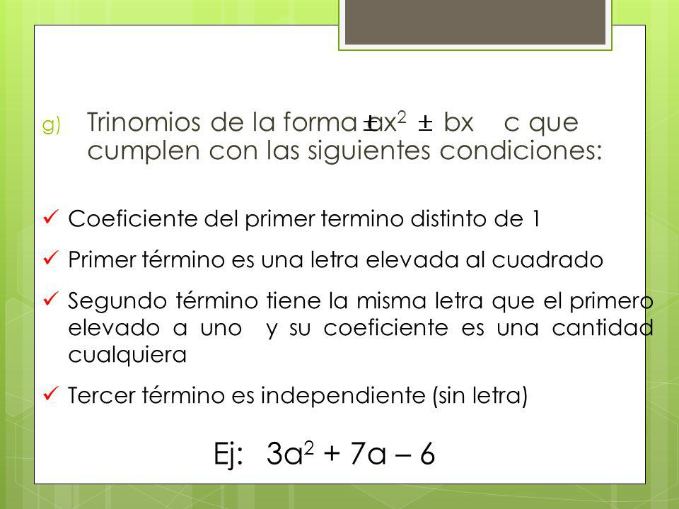 Trinomios de la forma ax2 bx c que cumplen con las siguientes condiciones: