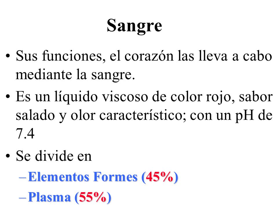 Sangre Sus funciones, el corazón las lleva a cabo mediante la sangre.