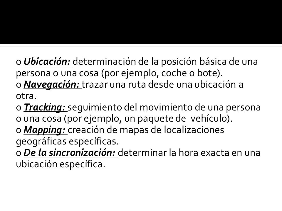 Los servicios básicos L-comercio giran en torno a cinco áreas clave: o Ubicación: determinación de la posición básica de una persona o una cosa (por ejemplo, coche o bote).