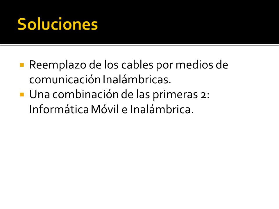 Soluciones Reemplazo de los cables por medios de comunicación Inalámbricas.