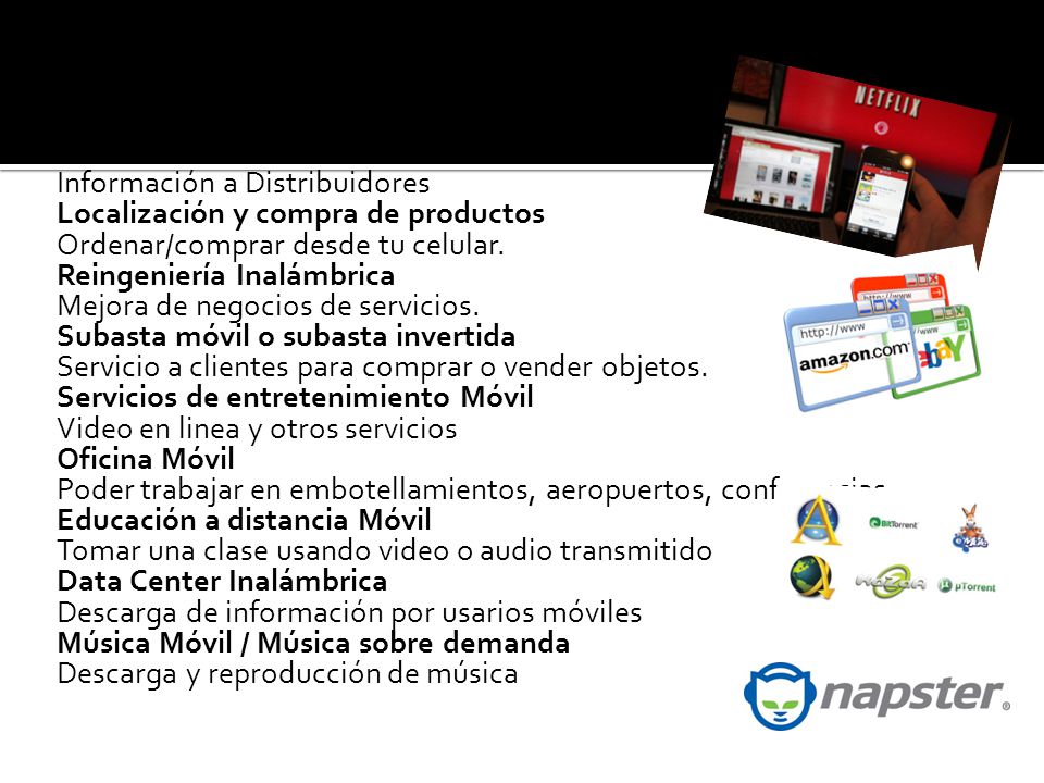 Administración Proactiva de Servicio Información a Distribuidores Localización y compra de productos Ordenar/comprar desde tu celular.