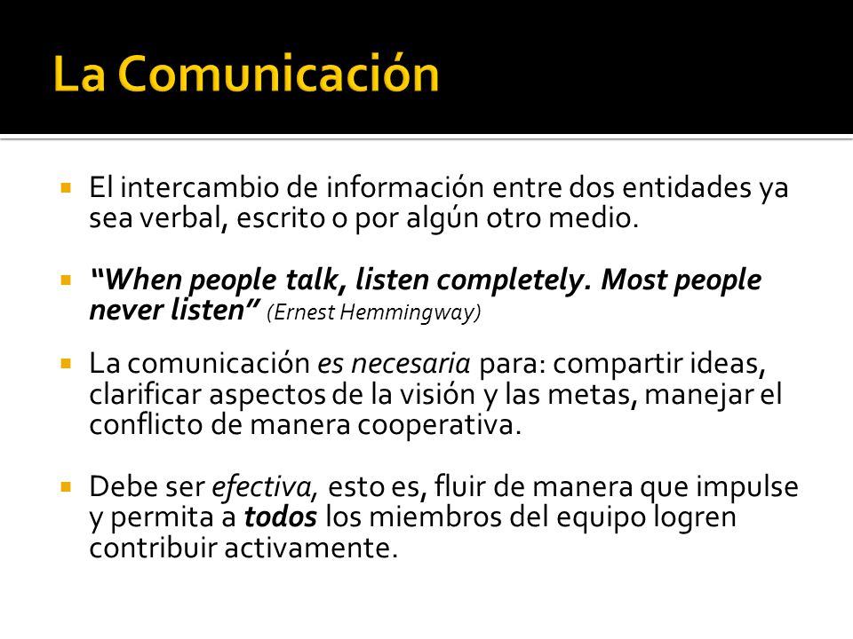La Comunicación El intercambio de información entre dos entidades ya sea verbal, escrito o por algún otro medio.