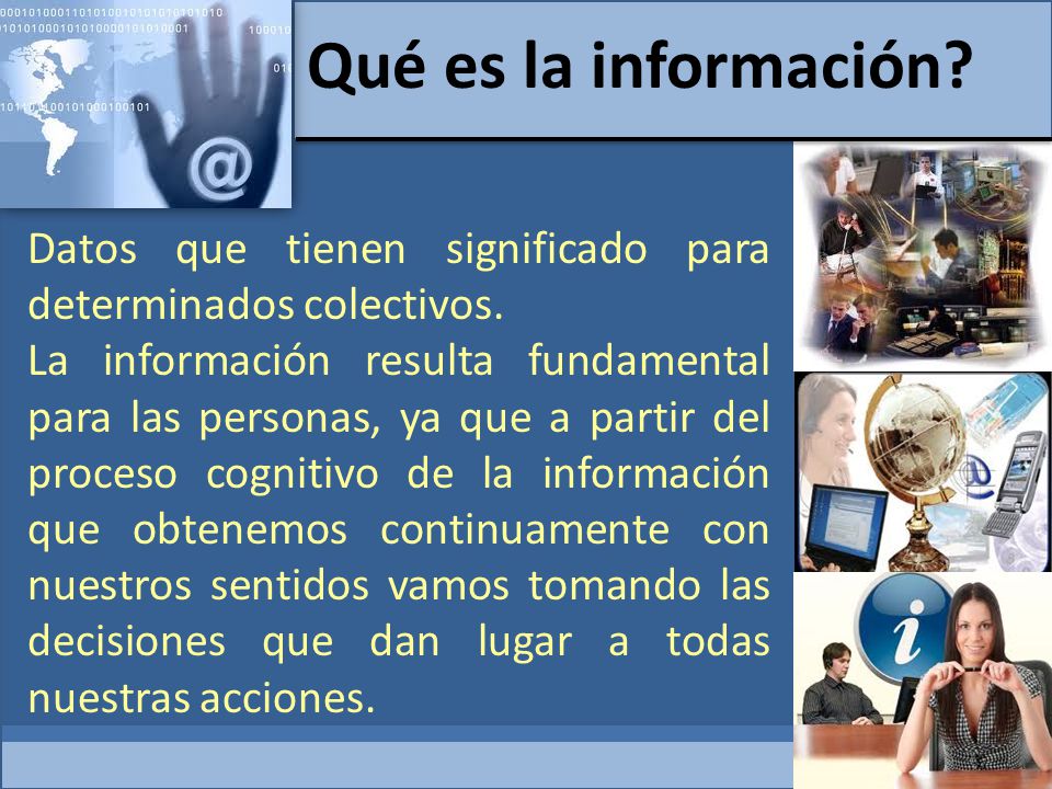 Qué es la información Datos que tienen significado para determinados colectivos.