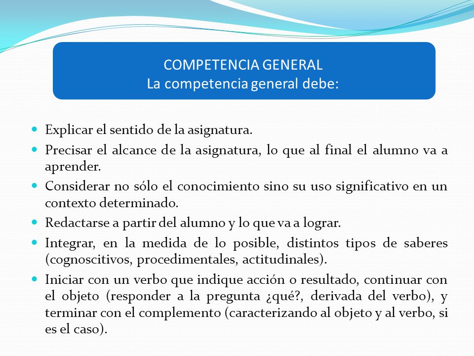 COMPETENCIA GENERAL La competencia general debe: