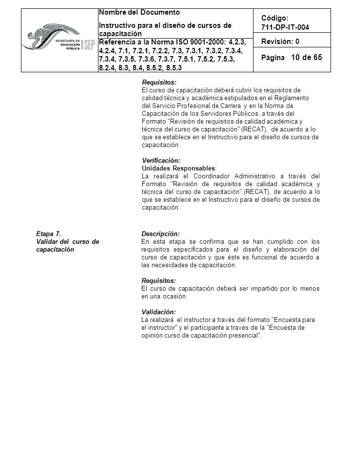 10 Requisitos: El curso de capacitación deberá cubrir los requisitos de. calidad técnica y académica estipulados en el Reglamento.