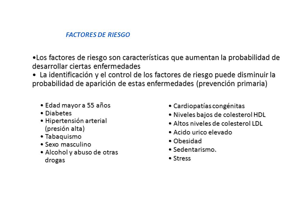 FACTORES DE RIESGO Los factores de riesgo son características que aumentan la probabilidad de desarrollar ciertas enfermedades.