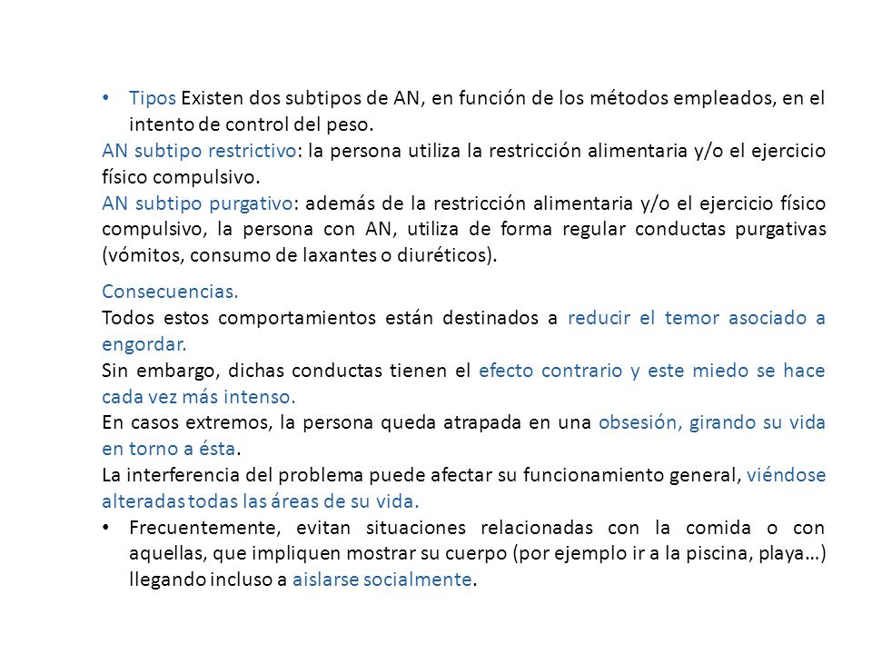 Tipos Existen dos subtipos de AN, en función de los métodos empleados, en el intento de control del peso.