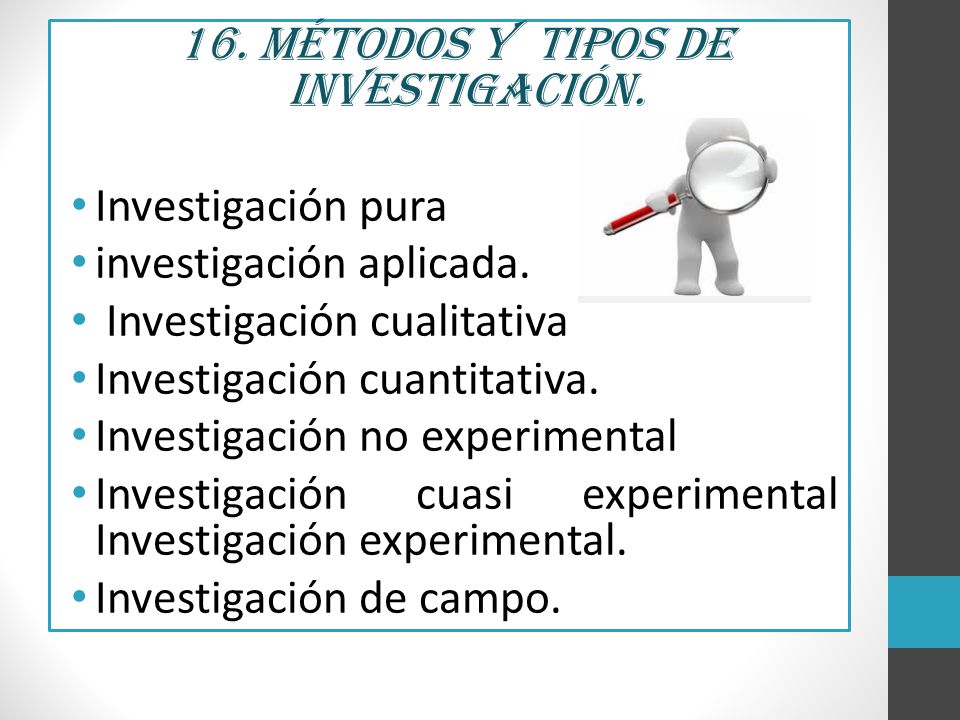 16. Métodos y tipos de Investigación.