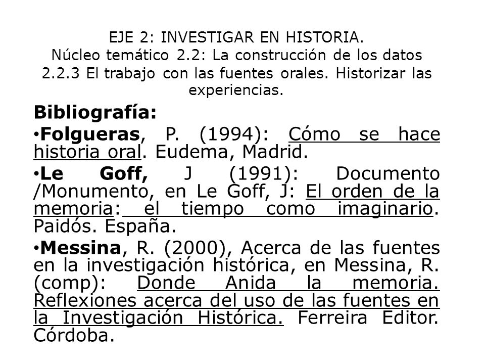 Folgueras, P. (1994): Cómo se hace historia oral. Eudema, Madrid.