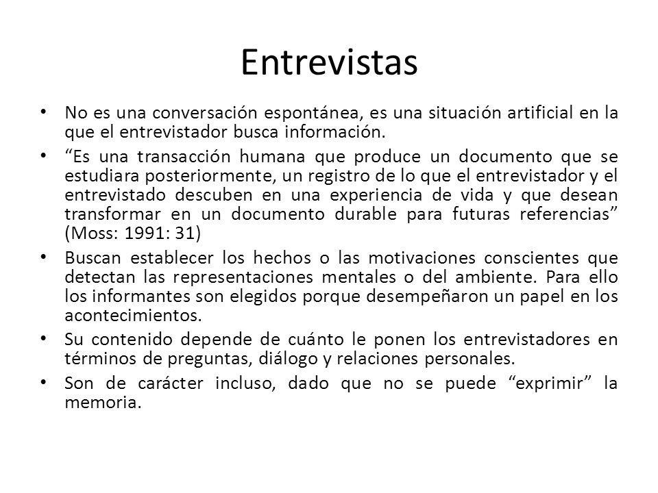 Entrevistas No es una conversación espontánea, es una situación artificial en la que el entrevistador busca información.