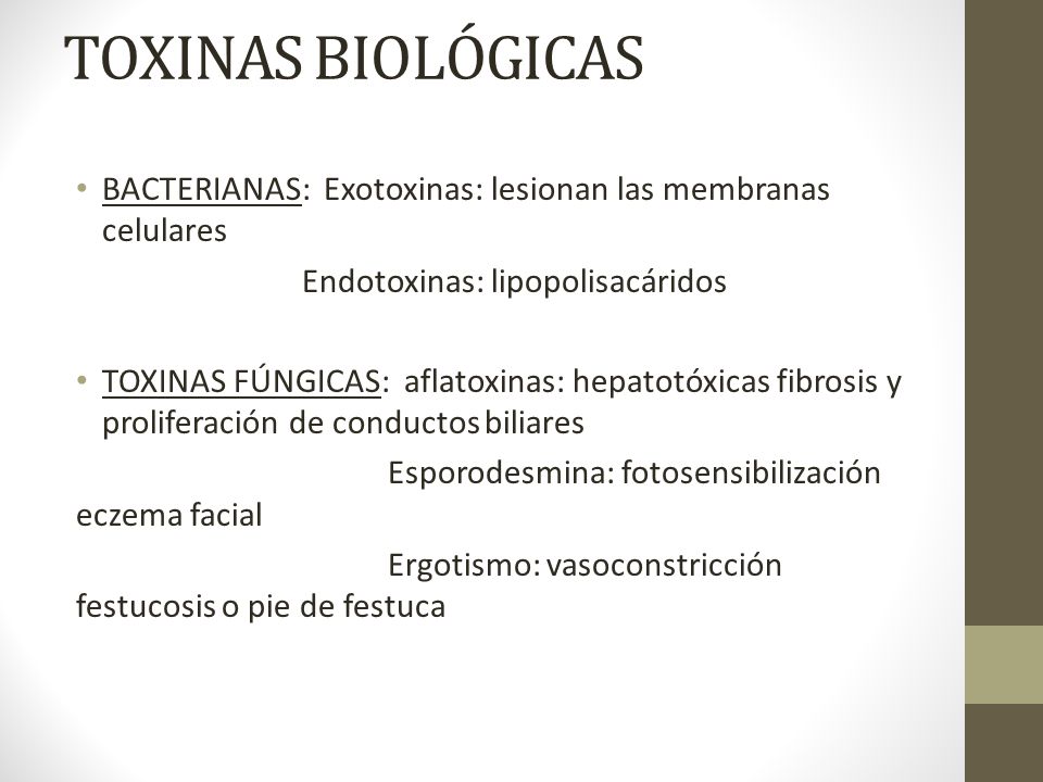 TOXINAS BIOLÓGICAS BACTERIANAS: Exotoxinas: lesionan las membranas celulares. Endotoxinas: lipopolisacáridos.
