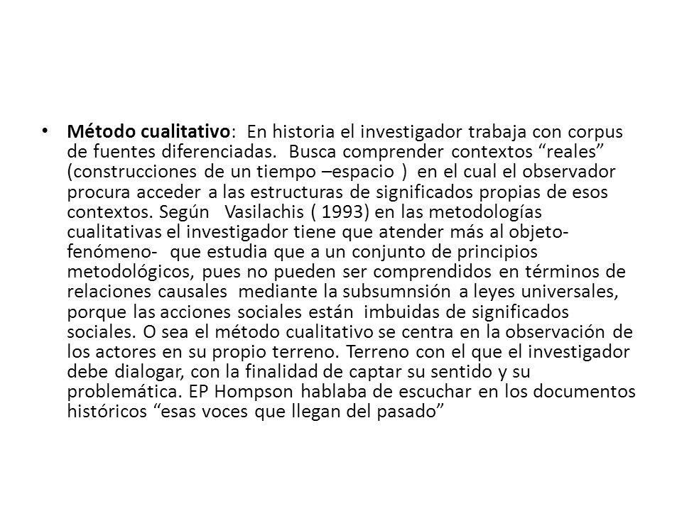 Método cualitativo: En historia el investigador trabaja con corpus de fuentes diferenciadas.