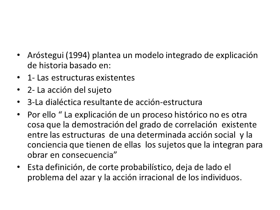Aróstegui (1994) plantea un modelo integrado de explicación de historia basado en: