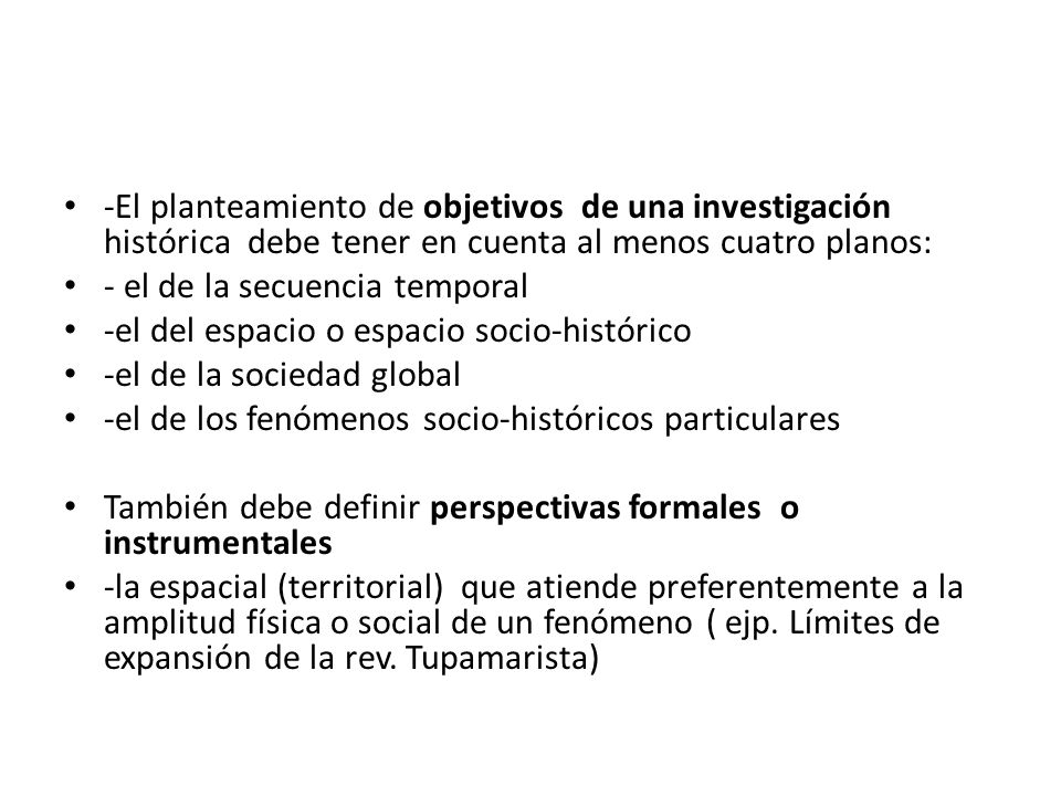 -El planteamiento de objetivos de una investigación histórica debe tener en cuenta al menos cuatro planos: