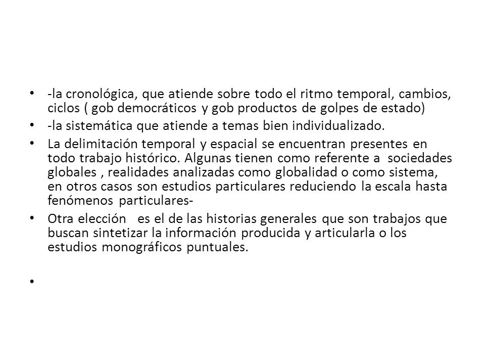 -la cronológica, que atiende sobre todo el ritmo temporal, cambios, ciclos ( gob democráticos y gob productos de golpes de estado)
