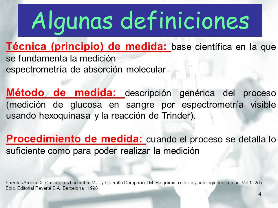 Algunas definiciones Técnica (principio) de medida: base científica en la que se fundamenta la medición.