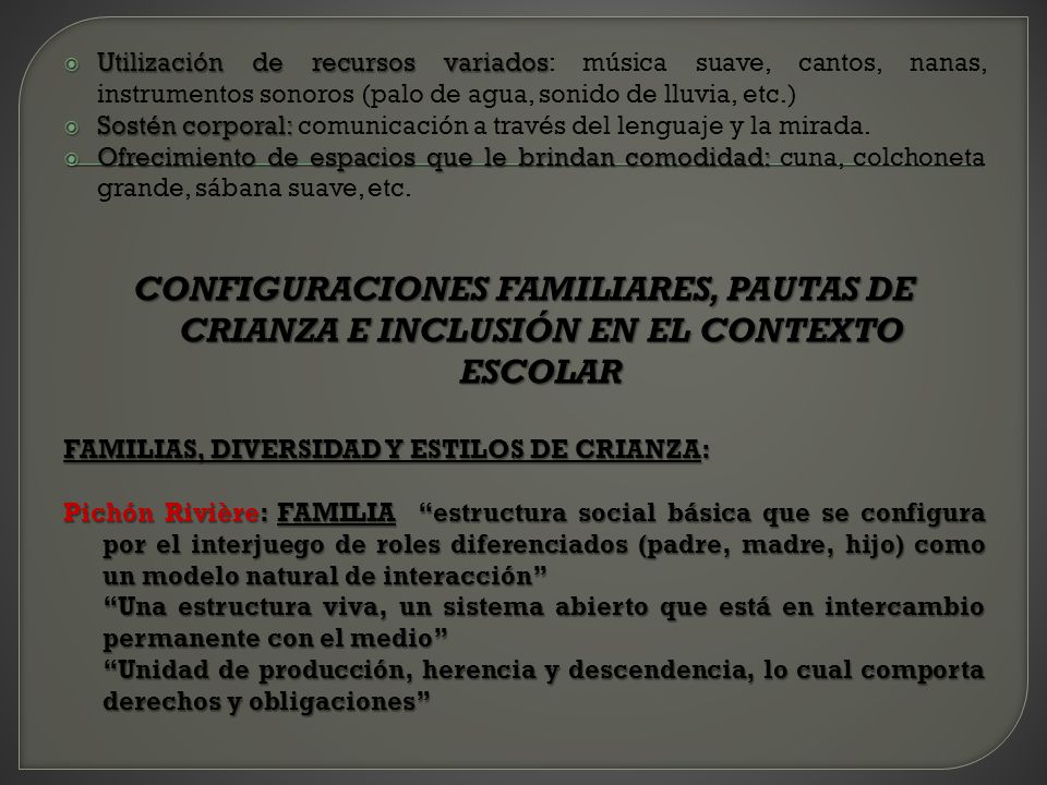Utilización de recursos variados: música suave, cantos, nanas, instrumentos sonoros (palo de agua, sonido de lluvia, etc.)