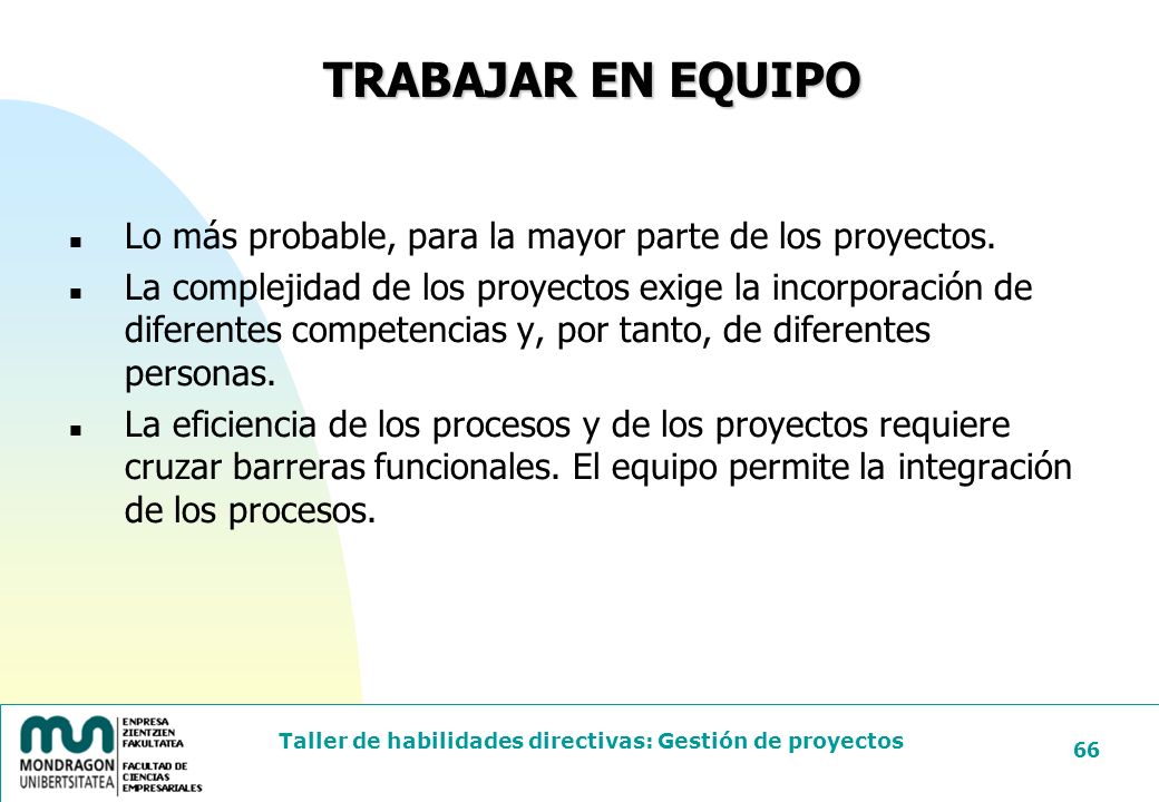 24/03/2017 TRABAJAR EN EQUIPO. Lo más probable, para la mayor parte de los proyectos.