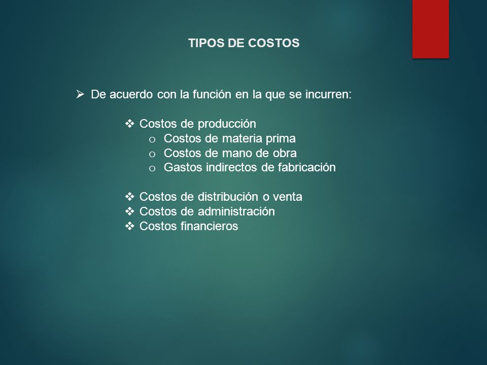 TIPOS DE COSTOS De acuerdo con la función en la que se incurren: Costos de producción. Costos de materia prima.