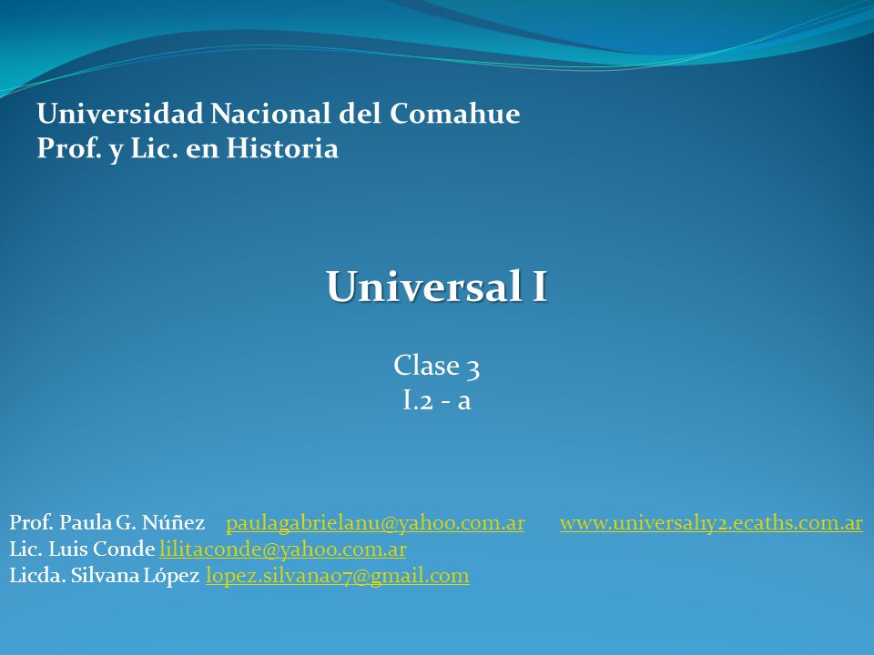 Universal I Universidad Nacional del Comahue Prof. y Lic. en Historia