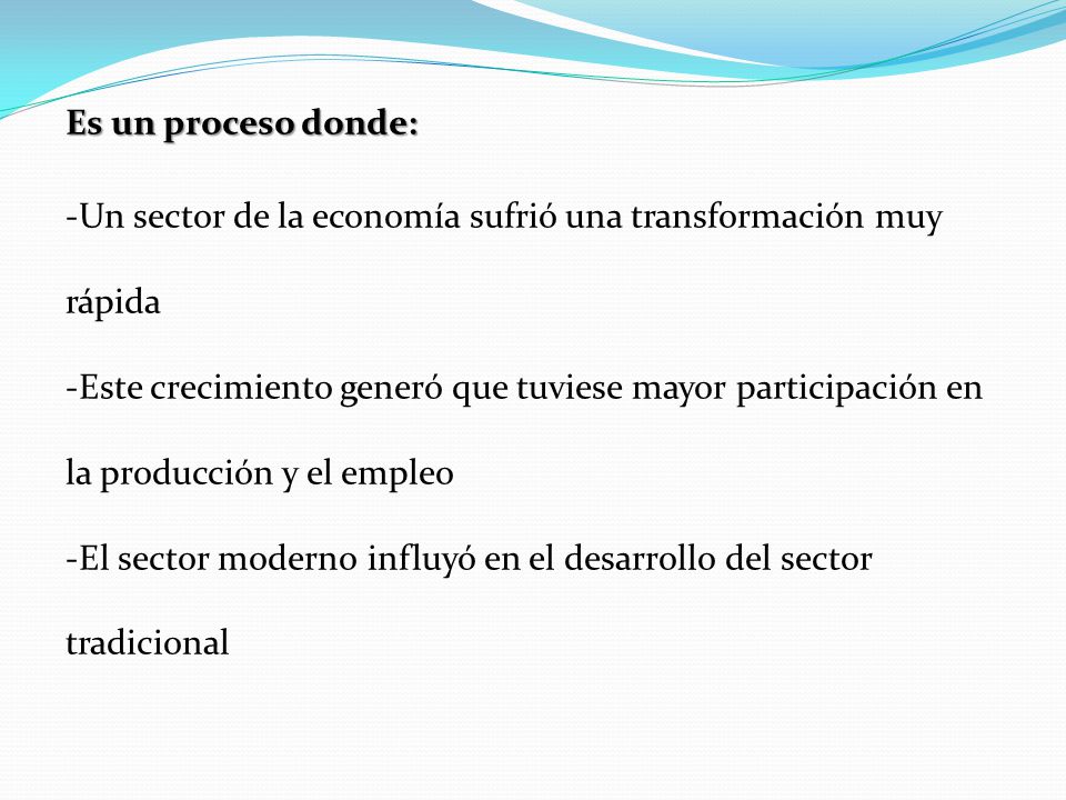 Es un proceso donde: Un sector de la economía sufrió una transformación muy rápida.