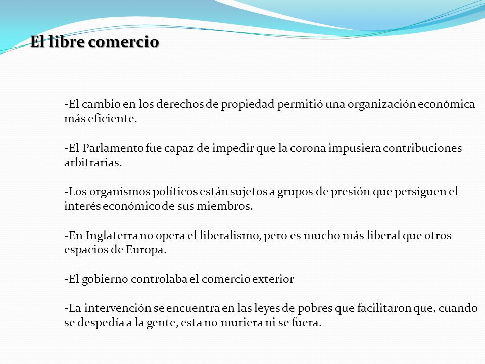 El libre comercio El cambio en los derechos de propiedad permitió una organización económica más eficiente.