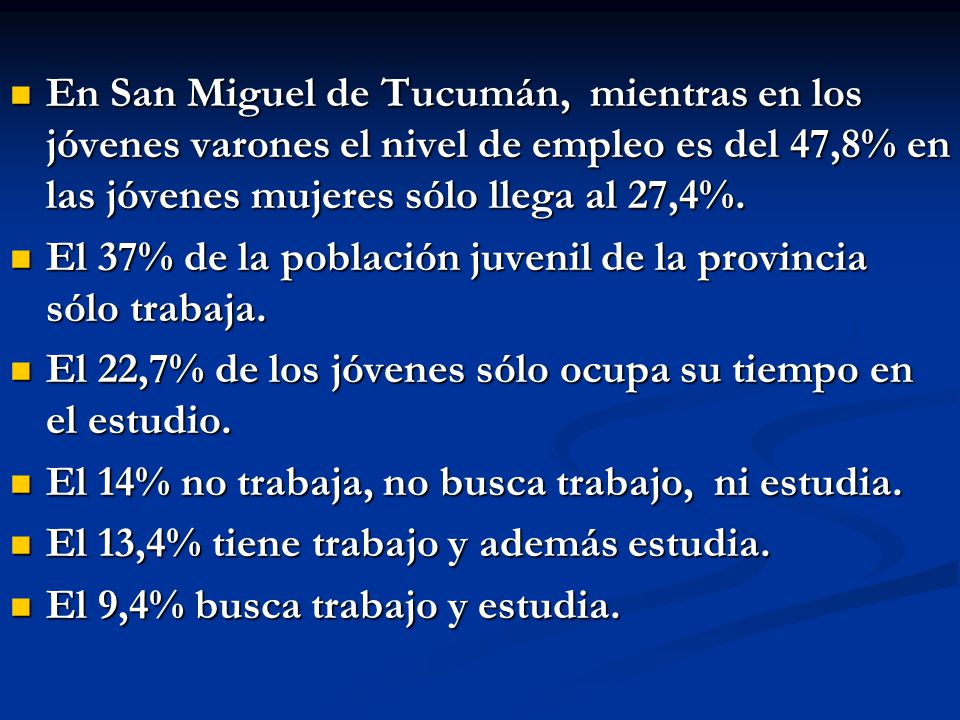 En San Miguel de Tucumán, mientras en los jóvenes varones el nivel de empleo es del 47,8% en las jóvenes mujeres sólo llega al 27,4%.
