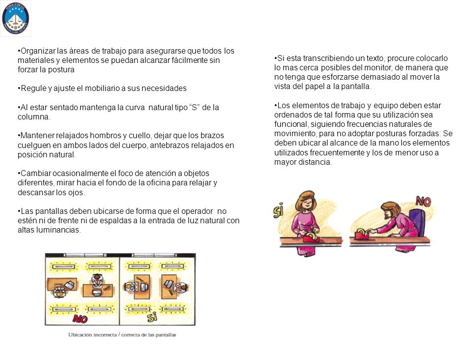 Organizar las áreas de trabajo para asegurarse que todos los materiales y elementos se puedan alcanzar fácilmente sin forzar la postura