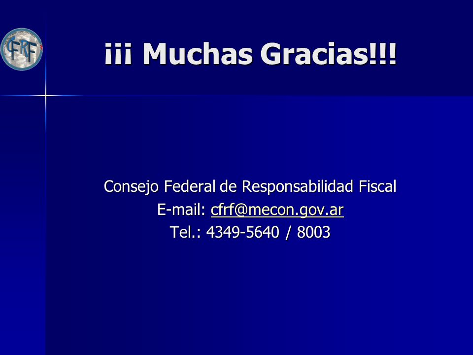 ¡¡¡ Muchas Gracias!!! Consejo Federal de Responsabilidad Fiscal