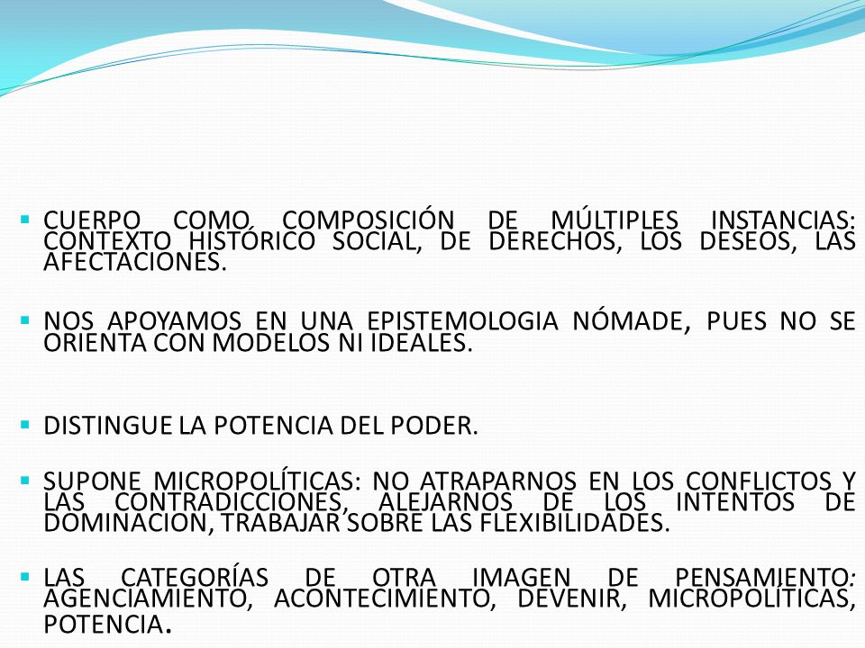 CUERPO COMO COMPOSICIÓN DE MÚLTIPLES INSTANCIAS: CONTEXTO HISTÓRICO SOCIAL, DE DERECHOS, LOS DESEOS, LAS AFECTACIONES.