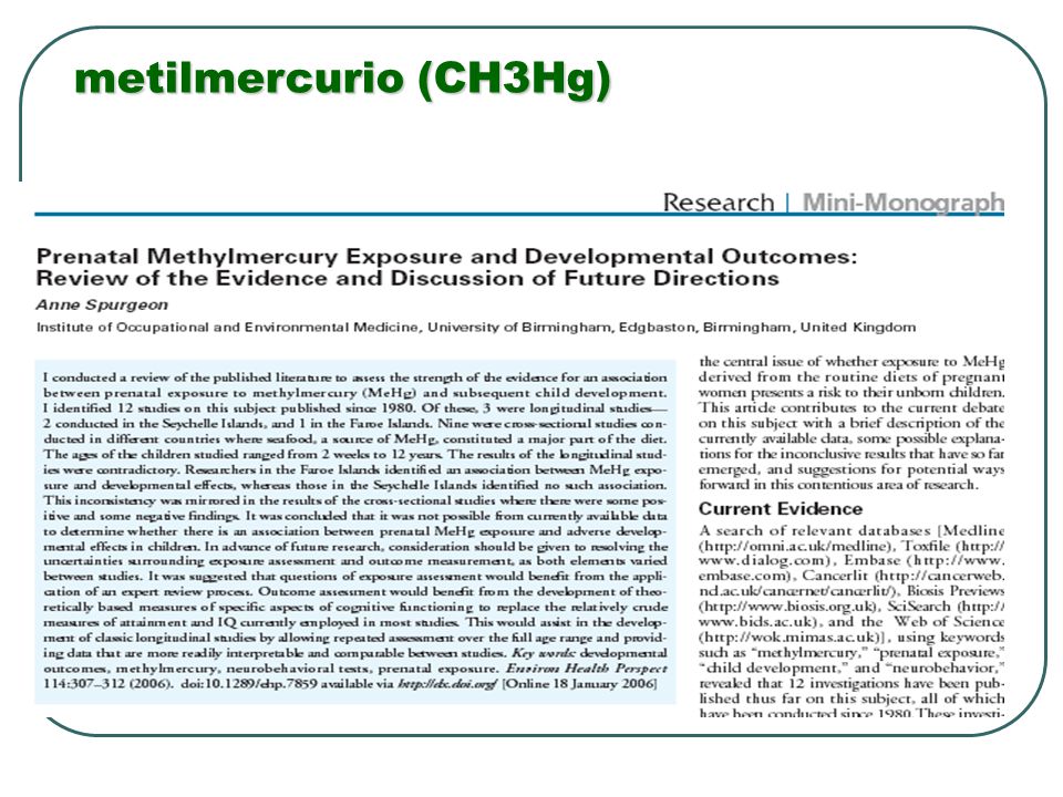 metilmercurio (CH3Hg) Over 95% is absorbed from the GI tract