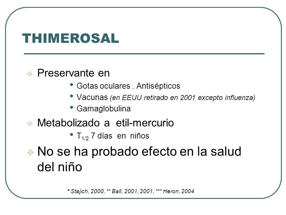 THIMEROSAL No se ha probado efecto en la salud del niño Preservante en