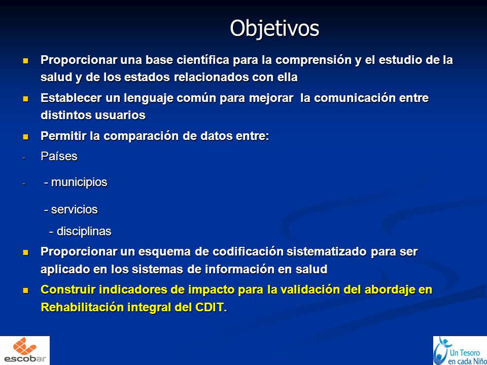 Objetivos Proporcionar una base científica para la comprensión y el estudio de la salud y de los estados relacionados con ella.