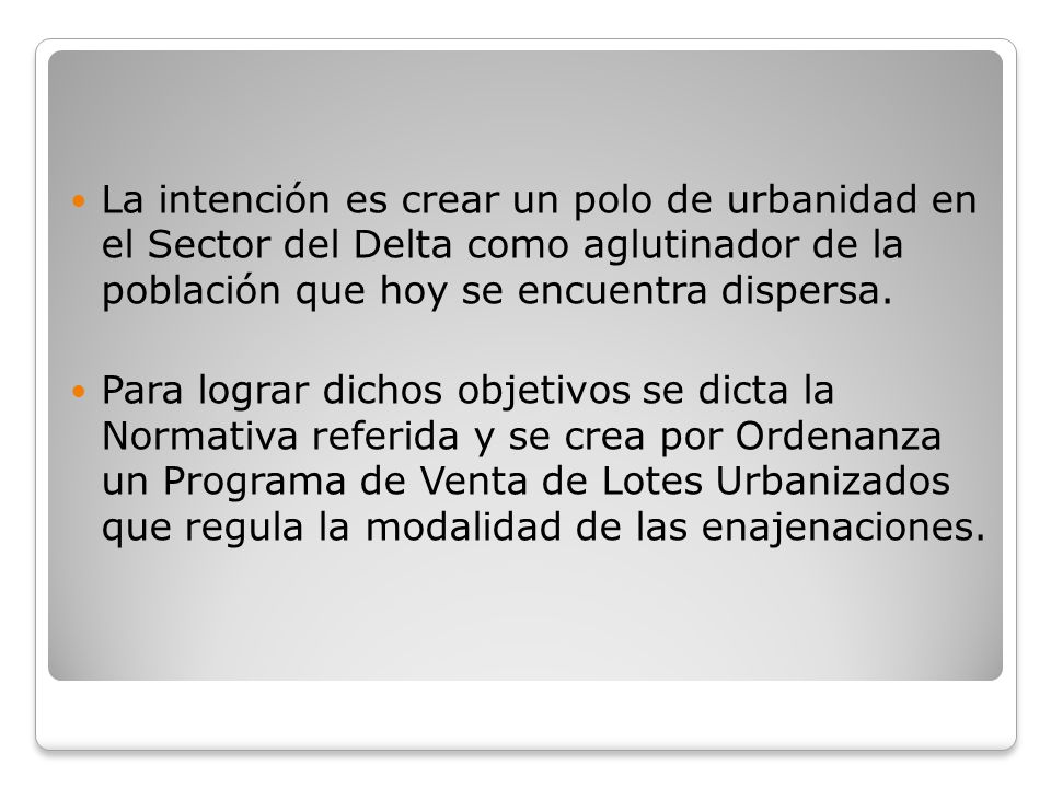 La intención es crear un polo de urbanidad en el Sector del Delta como aglutinador de la población que hoy se encuentra dispersa.