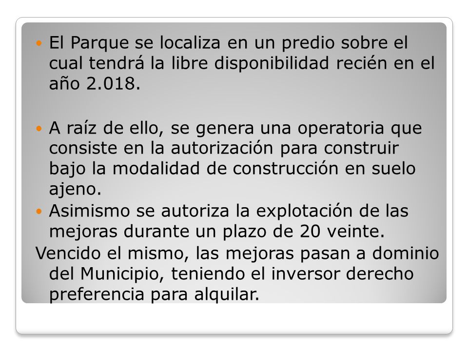 El Parque se localiza en un predio sobre el cual tendrá la libre disponibilidad recién en el año