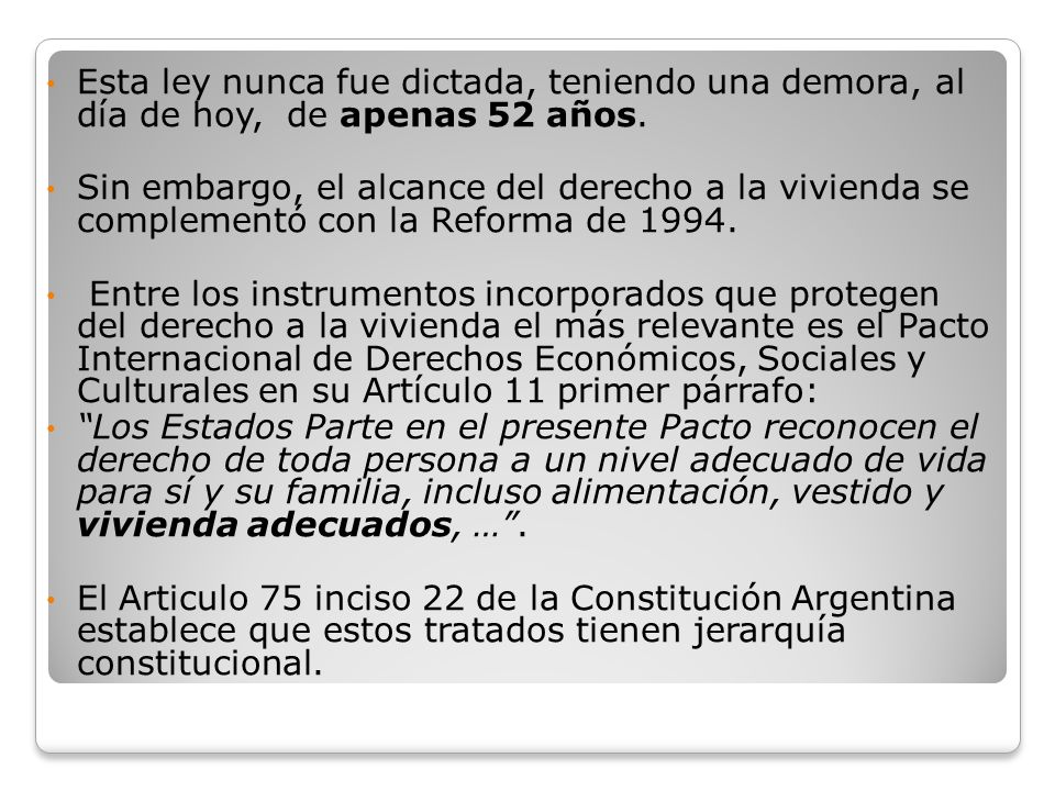 Esta ley nunca fue dictada, teniendo una demora, al día de hoy, de apenas 52 años.