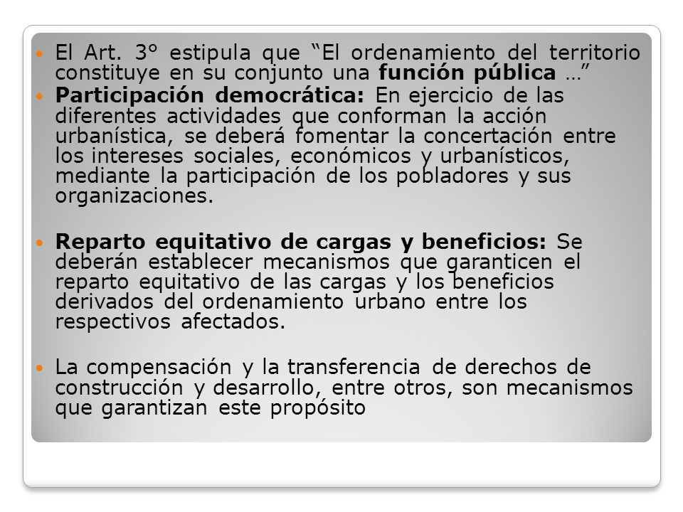 El Art. 3° estipula que El ordenamiento del territorio constituye en su conjunto una función pública …