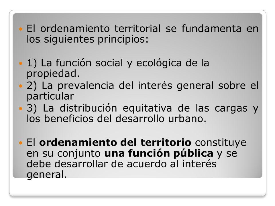 El ordenamiento territorial se fundamenta en los siguientes principios: