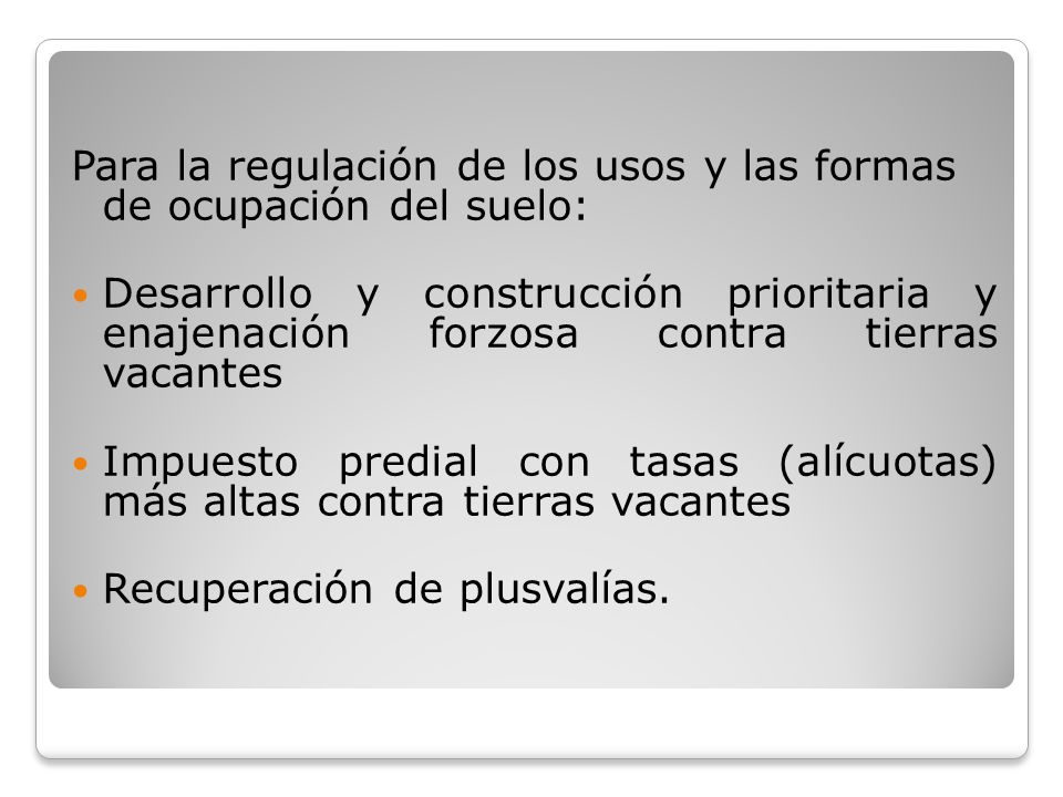 Para la regulación de los usos y las formas de ocupación del suelo: