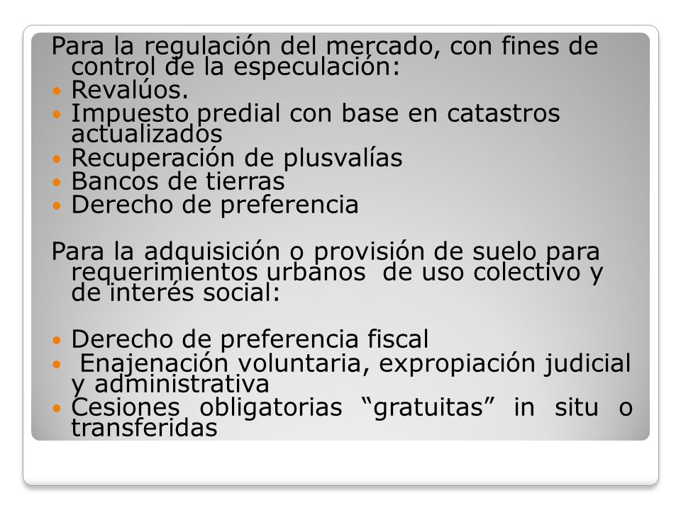 Para la regulación del mercado, con fines de control de la especulación:
